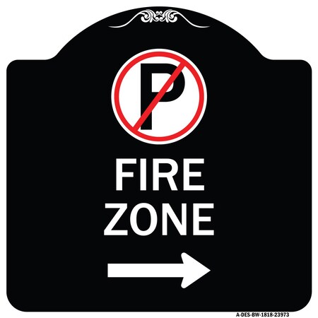 Signmission Fire Zone No Parking and Right Arrow Heavy-Gauge Aluminum Sign, 18" x 18", BW-1818-23973 A-DES-BW-1818-23973